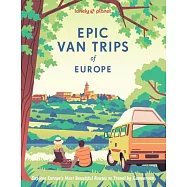Lonely Planet Epic Van Trips of Europe