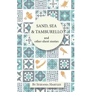 Sand, Sea and Tamburello: 10 humorous and heartwarming short stories for Summer