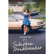 Memoirs of a Suburban Troublemaker