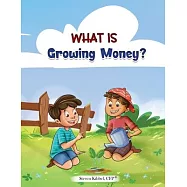 What is Growing Money?: A financial literacy story and workbook for kids