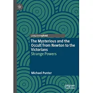 The Mysterious and the Occult from Newton to the Victorians: Strange Powers