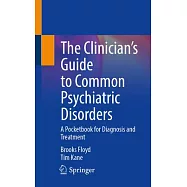 The Clinician’s Guide to Common Psychiatric Disorders: A Pocketbook for Diagnosis and Treatment