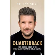 Quarterback: From the first throw to the world championship title in flag football