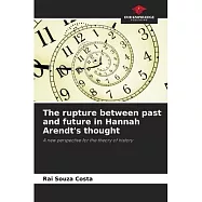 The rupture between past and future in Hannah Arendt’s thought