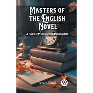 Masters of the English Novel A Study of Principles and Personalities