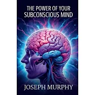 The Power of Your Subconscious Mind