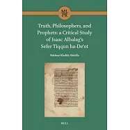 Truth, Philosophers, and Prophets: A Critical Study of Isaac Albalag’s Sefer Tiqqun Ha-Deʿot