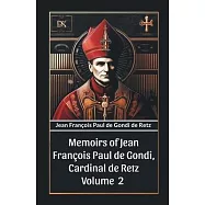 Memoirs of Jean Francois Paul de Gondi, Cardinal de Retz Volume 2
