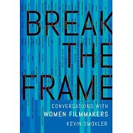 Break the Frame: Conversations with Women Filmmakers