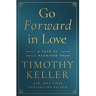 Go Forward in Love: A Year of Daily Readings from Timothy Keller