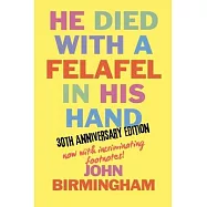 He Died With A Felafel In His Hand: 30th Anniversary Edition. Now with incriminating footnotes!