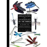 Dragonflies and Damselflies of the World: A Guide to Their Diversity