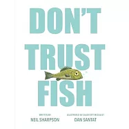 Don’t Trust Fish!