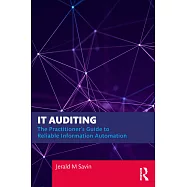 It Auditing: The Practitioner’s Guide to Reliable Information Automation