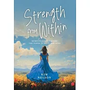 Strength From Within: Surviving Cancer: The Power of Gifts and Hope