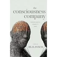 The Consciousness Company: Artificial intelligence transforms the human condition in this funny, philosophical and