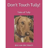 Don&rsquo;t Touch Tully!