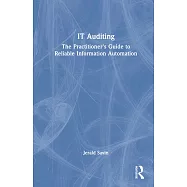 It Auditing: The Practitioner’s Guide to Reliable Information Automation