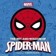 The Wit and Wisdom of Spider-Man: Quotes and Life Lessons from Your Favorite Superhero