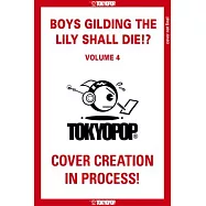 Boys Gilding the Lily Shall Die!?, Volume 4