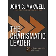 The Charismatic Leader: 21 Skills to Connect with People