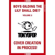 Boys Gilding the Lily Shall Die!?, Volume 3