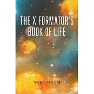 The X Formator&rsquo;s Book Of Life