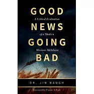 Good News Going Bad: A Critical Evaluation of a Modern Missions Meltdown