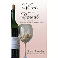 Wine and Cereal: An Irreverent Look at Sixtyish and Single