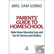 Parents&rsquo; Guide to Homeschool: Make Home Education Easy and Fun