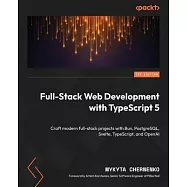 Full-Stack Web Development with TypeScript 5: Craft modern full-stack projects with Bun, PostgreSQL, Svelte, TypeScript