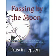 Passing by the Moon: Life perspectives from a young man with autism--a collection of poems and short stories