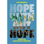 Hope Without Hope: Rojava, Resistance, and Revolutionary Commitment