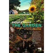 The Garden: Visionary Growers and Farmers of the Counterculture