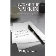 Back Of the Napkin: Buying, Selling and Leasing Commercial Real Estate Simplified With Bonus Sales Technique Material