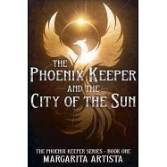 The Phoenix Keeper and the City of the Sun