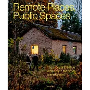 Remote Places, Public Spaces: The Story of Creative Works with Ten Small Communities