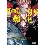 Touge Oni: Primal Gods in Ancient Times, Vol. 5