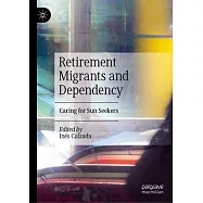 Retirement Migrants and Dependency: Caring for Sun Seekers