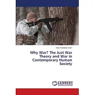 Why War? The Just War Theory and War in Contemporary Human Society