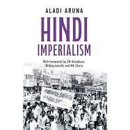 Hindi Imperialism: A Memoir of Dreams, Hopes and Betrayals