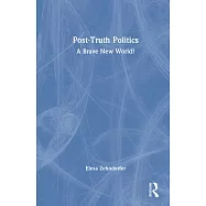 Post-Truth Politics: A Brave New World?