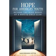 Hope for America’s Youth: Beyond the Blue Doors of a Boys & Girls Club