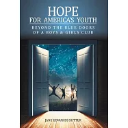 Hope for America’s Youth: Beyond the Blue Doors of a Boys & Girls Club