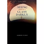 Seeing Through A Glass Darkly: Answers To Why