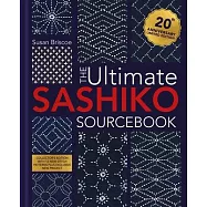 The Ultimate Sashiko Sourcebook 20th Anniversary Limited Edition: Limited Collector’s Edition with 12 New Patterns