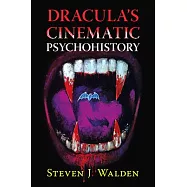 Dracula&rsquo;s Cinematic Psychohistory
