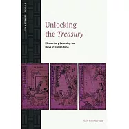 Unlocking the Treasury: Elementary Learning for Boys in Qing China