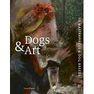 Dogs and Art: 50 Masterpieces and Their Dog Breeds