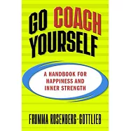 Go Coach Yourself: A Handbook for Happiness and Inner Strength